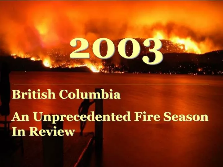 2003 an unprecedented fire season
