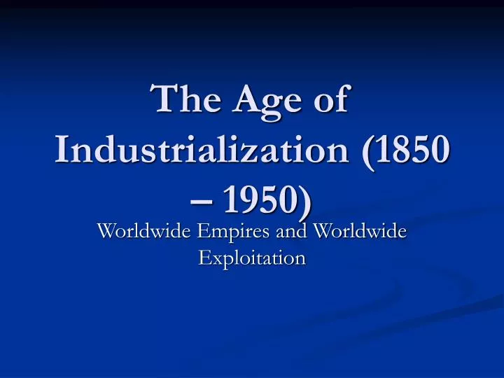 the age of industrialization 1850 1950