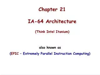 Chapter 21 IA-64 Architecture (Think Intel Itanium)