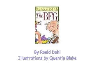 By Roald Dahl Illustrations by Quentin Blake