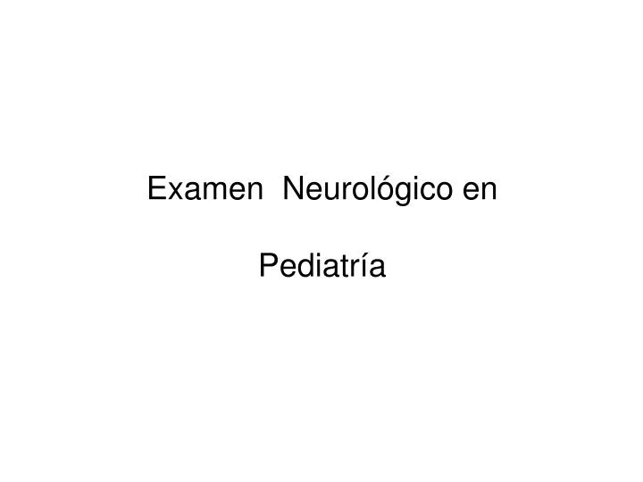 examen neurol gico en pediatr a