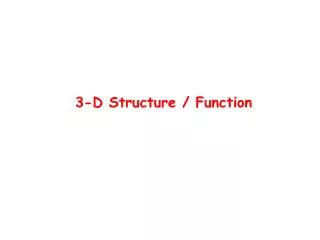 3-D Structure / Function