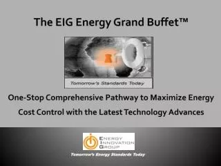The EIG Energy Grand Buffet™ One-Stop Comprehensive Pathway to Maximize Energy Cost Control with the Latest Technology A