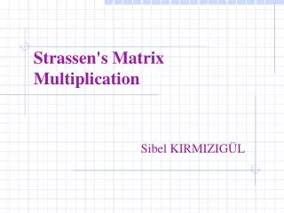 Strassen's Matrix Multiplication