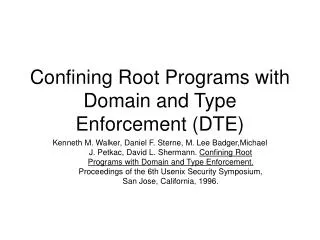 Confining Root Programs with Domain and Type Enforcement (DTE)