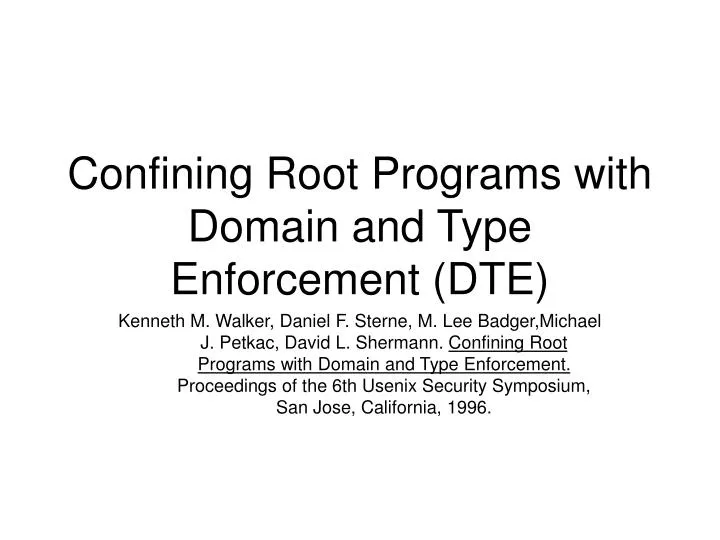 confining root programs with domain and type enforcement dte