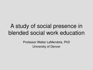 A study of social presence in blended social work education
