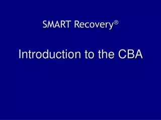 SMART Recovery ® Introduction to the CBA