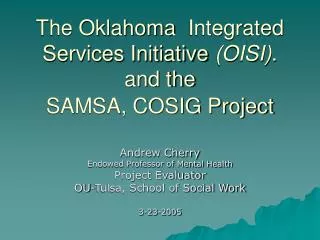 The Oklahoma  Integrated Services Initiative (OISI) . and the SAMSA, COSIG Project