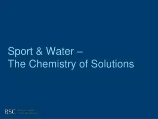 Sport &amp; Water – The Chemistry of Solutions