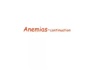 Anemias - continuation