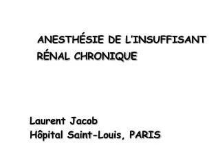 ANESTHÉSIE DE L’INSUFFISANT RÉNAL CHRONIQUE