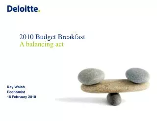 2010 Budget Breakfast A balancing act