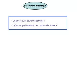 Qu’est-ce qu’un courant électrique ? Qu’est ce que l’intensité d’un courant électrique ?