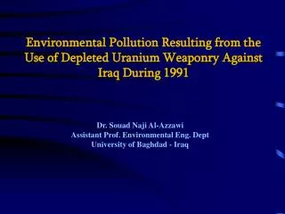 Environmental Pollution Resulting from the Use of Depleted Uranium Weaponry Against Iraq During 1991
