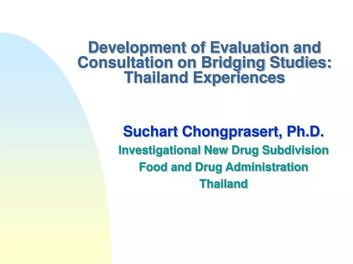development of evaluation and consultation on bridging studies thailand experiences