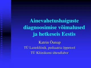 Ainevahetushaiguste diagnoosimise võimalused ja hetkeseis Eestis