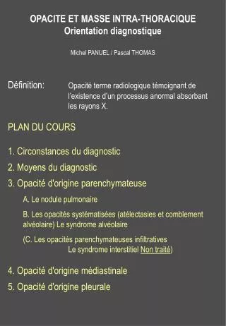 OPACITE ET MASSE INTRA-THORACIQUE Orientation diagnostique Michel PANUEL / Pascal THOMAS