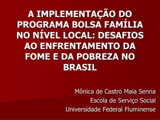 A IMPLEMENTAÇÃO DO PROGRAMA BOLSA FAMÍLIA NO NÍVEL LOCAL: DESAFIOS AO ENFRENTAMENTO DA FOME E DA POBREZA NO BRASIL