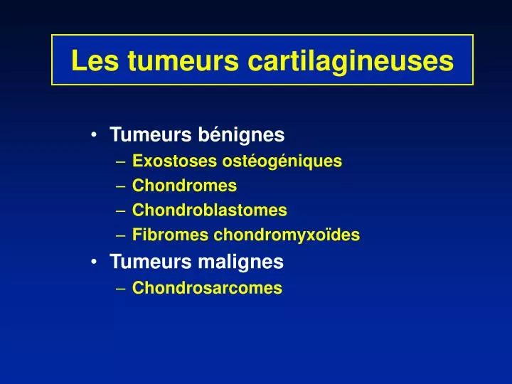 les tumeurs cartilagineuses