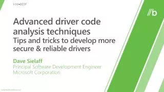 Advanced driver code analysis techniques Tips and tricks to develop more secure &amp; reliable drivers