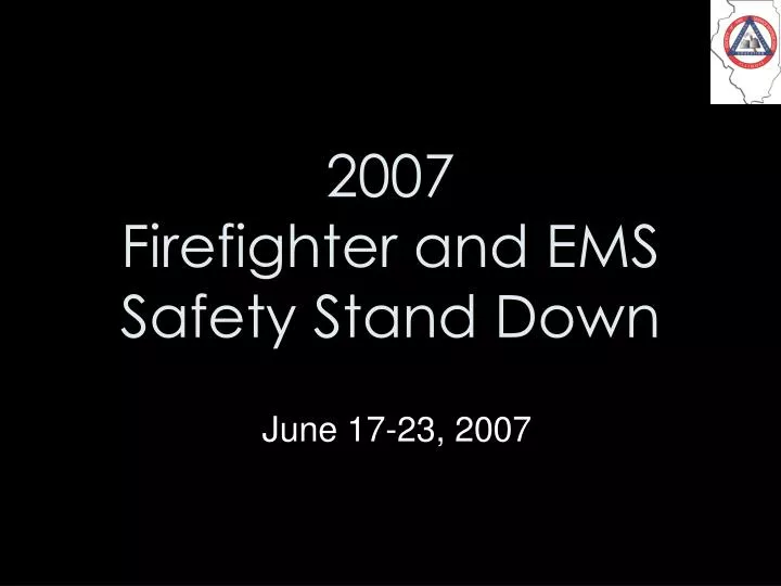 2007 firefighter and ems safety stand down