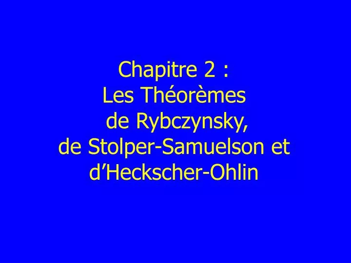 chapitre 2 les th or mes d e rybczynsky de stolper samuelson et d heckscher ohlin