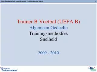 Trainer B Voetbal (UEFA B) Algemeen Gedeelte Trainingsmethodiek Snelheid