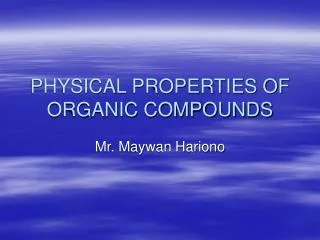 PHYSICAL PROPERTIES OF ORGANIC COMPOUNDS
