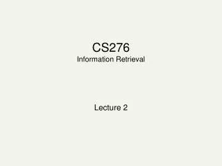 CS276 Information Retrieval