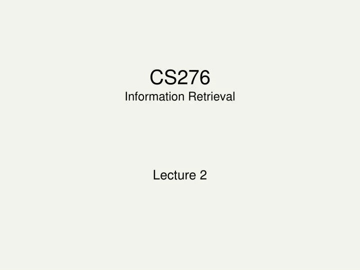 cs276 information retrieval