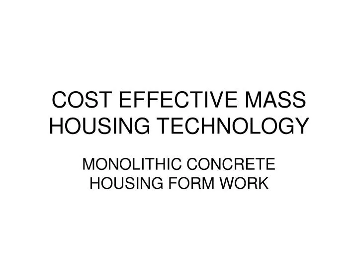 cost effective mass housing technology