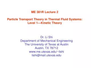 ME 381R Lecture 2 Particle Transport Theory in Thermal Fluid Systems: Level 1—Kinetic Theory