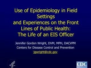 Use of Epidemiology in Field Settings and Experiences on the Front Lines of Public Health: The Life of an EIS Officer