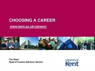 CHOOSING A CAREER www.kent.ac.uk/careers/