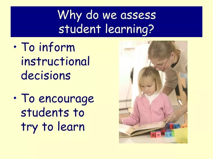 why do we assess student learning
