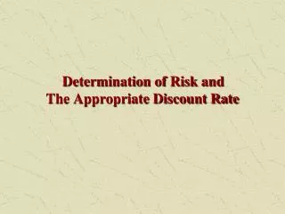 Determination of Risk and The Appropriate Discount Rate