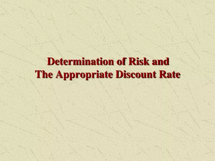 determination of risk and the appropriate discount rate