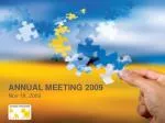ANNUAL MEETING 2009 Nov 18, 2009 - slide 1