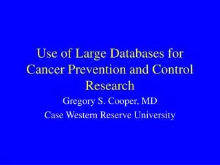 Use of Large Databases for Cancer Prevention and Control Research