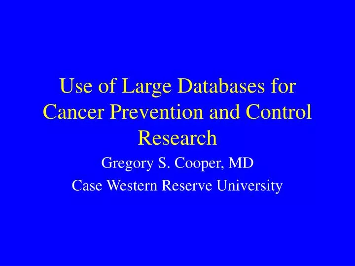 use of large databases for cancer prevention and control research