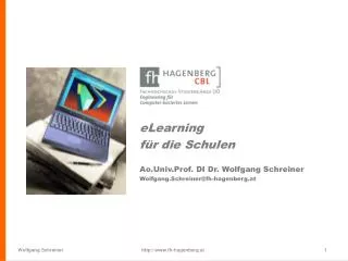 eLearning für die Schulen Ao.Univ.Prof. DI Dr. Wolfgang Schreiner Wolfgang.Schreiner@fh-hagenberg.at