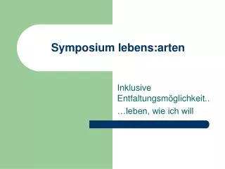 symposium lebens arten
