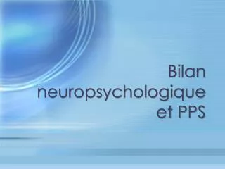 Bilan neuropsychologique et PPS