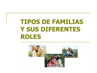 TIPOS DE FAMILIAS Y SUS DIFERENTES ROLES