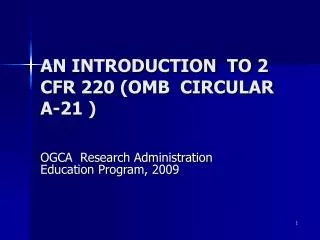AN INTRODUCTION TO 2 CFR 220 (OMB CIRCULAR A-21 )