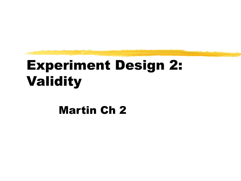 PPT - Experiment Design 2: Validity PowerPoint Presentation, free ...