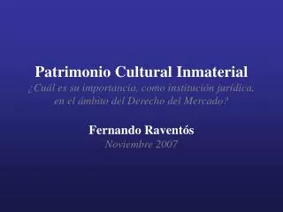 Patrimonio Cultural Inmaterial ¿Cuál es su importancia, como institución jurídica, en el ámbito del Derecho del Mercado?