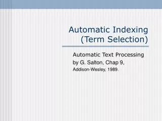 Automatic Indexing (Term Selection)