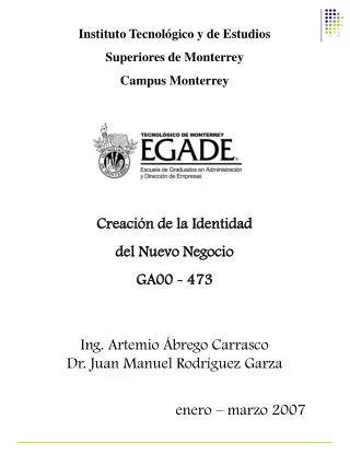 Instituto Tecnológico y de Estudios Superiores de Monterrey Campus Monterrey Creación de la Identidad del Nuevo Negoci